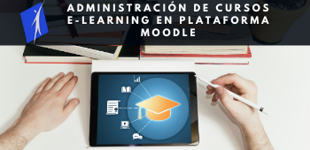 Administración de Cursos E-Learning en Plataforma Moodle - Abierto Marzo