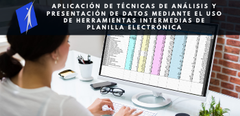 Aplicación de Técnicas de Análisis y Presentación de Datos Mediante el Uso de Herramientas Intermedias de Planilla Electrónica