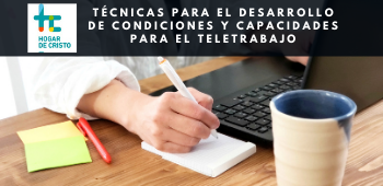 Técnicas para el Desarrollo de Condiciones y Capacidades para el Teletrabajo - Hogar de Cristo (OT47)