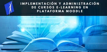 Implementación y Administración de Cursos E-Learning en Plataforma Moodle - Abierto Marzo