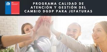 Programa Calidad de Atención y Gestión del Cambio DGDP para Jefaturas