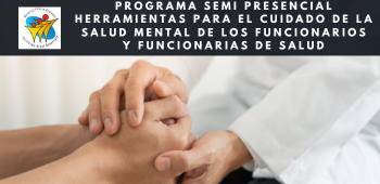 Programa Semi Presencial Herramientas para el Cuidado de la Salud Mental de los Funcionarios y Funcionarias de Salud