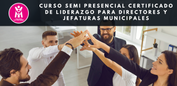 Curso Semi Presencial Certificado de Liderazgo para directores y jefaturas municipales